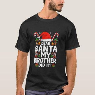 Kära Santa My Brother gjorde det... Tjejer Kids Bo T Shirt