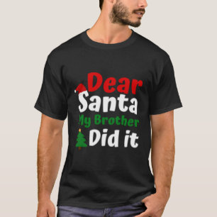 Kära Santa My Brother gjorde jag Småbarn T Shirt