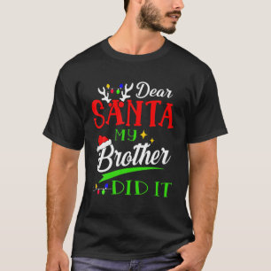 Kära Santa My Brother har gjort det till en fin fa T Shirt