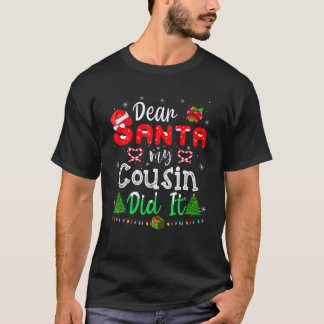 Kära Santa My Cousin gjorde det till en fin julfam T Shirt
