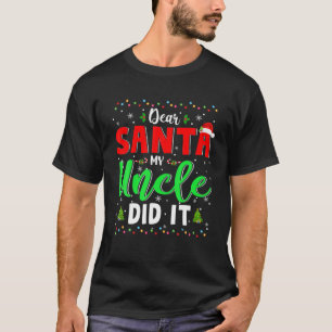 Kära Santa My farbror, gjorde det jultomten Naught T Shirt