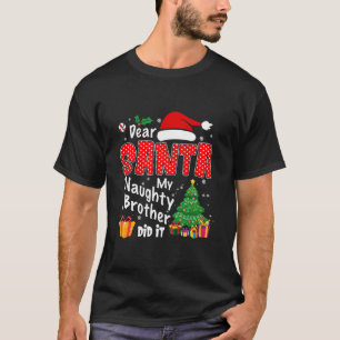 Kära Santa My Naughty Brother gjorde det roligt Ch T Shirt