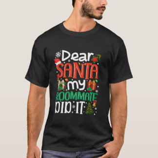 Kära Santa My Roommate gjorde det till en underlig T Shirt