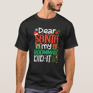 Kära Santa My Roommate gjorde det till en underlig T Shirt