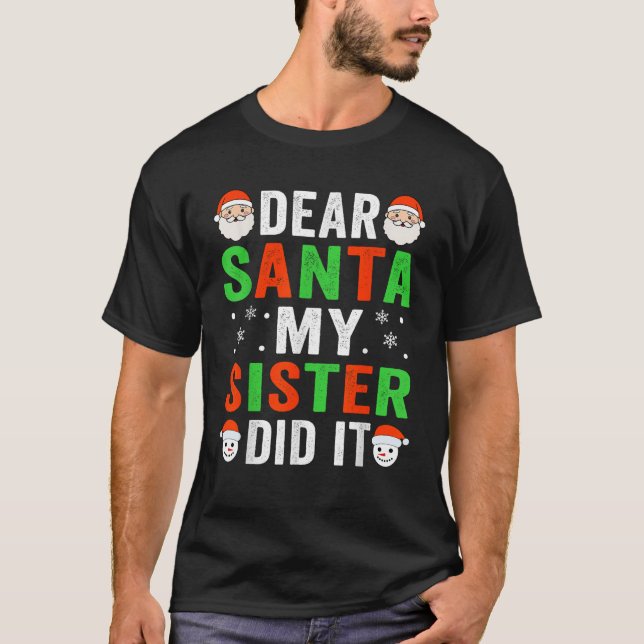 Kära Santa My Sister, gjorde det julsyster Broth T Shirt (Framsida)