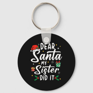 Kära Santa My Sister gjorde det... Roligten Tjejer Nyckelring