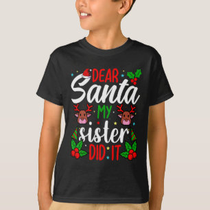 Kära Santa My Sister gjorde det... Roligten Tjejer T Shirt