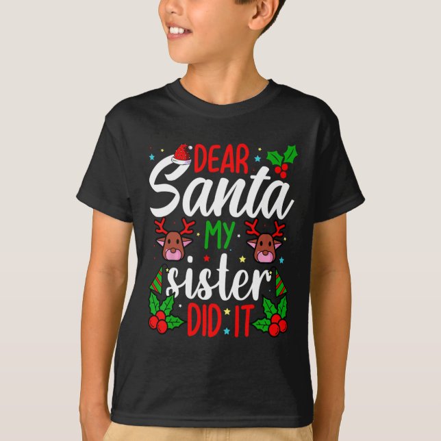 Kära Santa My Sister gjorde det... Roligten Tjejer T Shirt (Framsida)