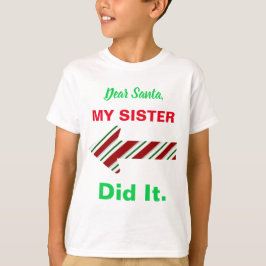 Kära Santa My Sister gjorde det. T-shirt