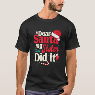 Kära Santa My Sister gjorde det T Shirt