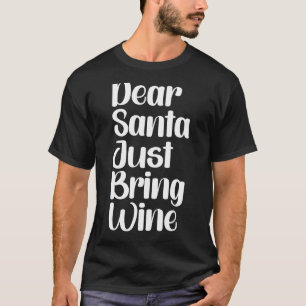 Kära Santa precis, ta med Vin 2 T Shirt