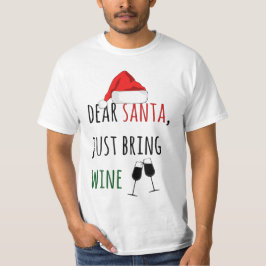 Kära Santa precis, ta med Vin-julen T Shirt