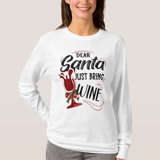 Kära Santa precis ta med Vin T Shirt (Framsida)