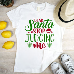 Kära Santa stop dömer mig T Shirt