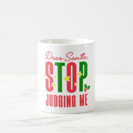 Kära Santa Stop Judging Me Kaffemugg