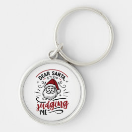 Kära Santa Stop Juding Me-jubel jul Rund Silverfärgad Nyckelring