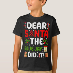 Kära Santa the Blue Jay gjorde det T Shirt