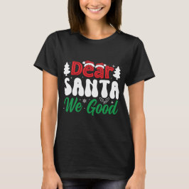 Kära Santa, vi har varit Bra T Shirt