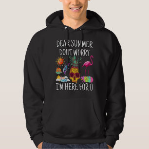 Kära sommaren, oroa dig inte att jag är här för U  Hoodie
