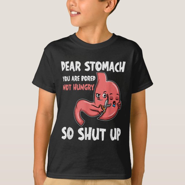 Kära Stomach, du är uttråkad, inte Hungrig. Så Hål T Shirt (Framsida)