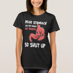 Kära Stomach, du är uttråkad, inte Hungrig. Så Hål T Shirt