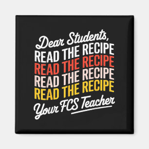 Kära Studenter, läs recept din FCS-lärare. Magnet