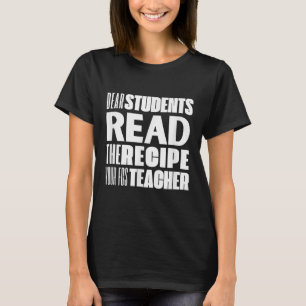 Kära Studenter, läs recept din FCS-lärare. T Shirt