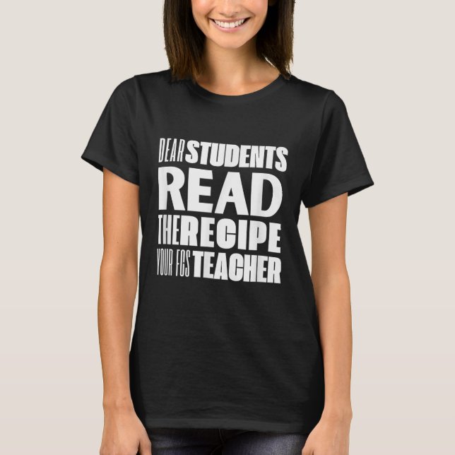 Kära Studenter, läs recept din FCS-lärare. T Shirt (Framsida)