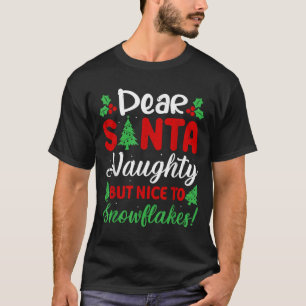 Kära Tomte Busig Men Trevlig För Snöflingor! Rolig T Shirt