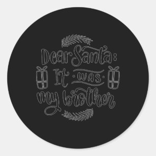 Kära Tomte Det Var Min Bror T Shirt Runt Klistermärke