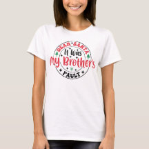Kära Tomte Det Var Min Brors Fel T-Shirt Rolig