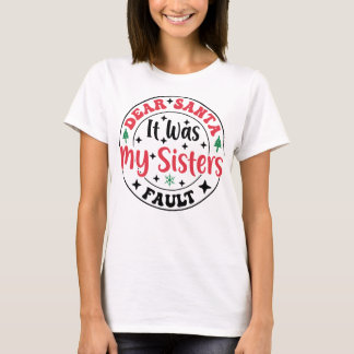 Kära Tomte Det Var Min Systers Fel T-Shirt Rolig