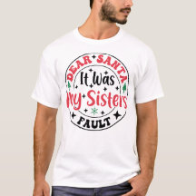 Kära Tomte Det Var Min Systers Fel T-Shirt Rolig