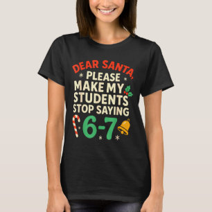Kära tomte elever 6-7 67 Sex Sju Rolig Jul T Shirt