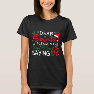 Kära Tomte Få Dem Att Sluta Säga 67 Jul Sex T Shirt
