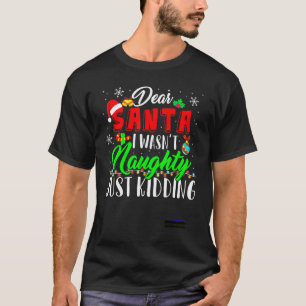 Kära Tomte Jag Var Inte Busig Bara Skämtar Xmas Lj T Shirt