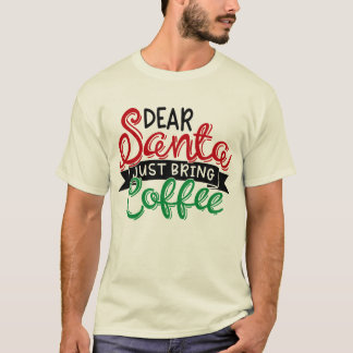 Kära tomte, ta bara med kaffe t shirt