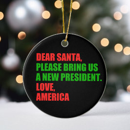 Kära tomten, jag vill ha en ny president till jul julgransprydnad keramik