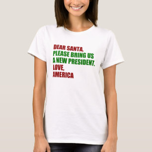 Kära tomten, jag vill ha en ny president till jul tee shirt