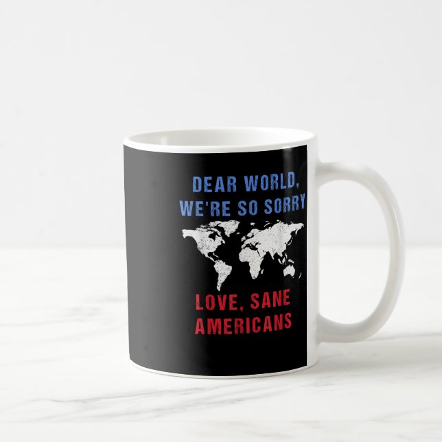 Kära värld Vi är så ledsen för amerikanerna Kaffemugg (Höger)