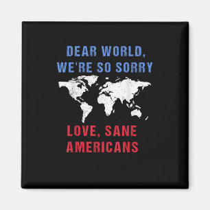 Kära värld Vi är så ledsen för amerikanerna Magnet
