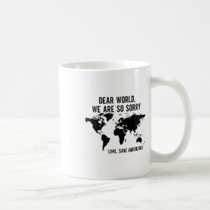 Kära världen... Vi är så ledsen över att Kärlek Sa Kaffemugg
