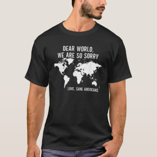 Kära världen... Vi är så ledsen över att Kärlek Sa T Shirt