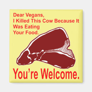 Kära Vegan, jag dödade den här kon för att den Magnet