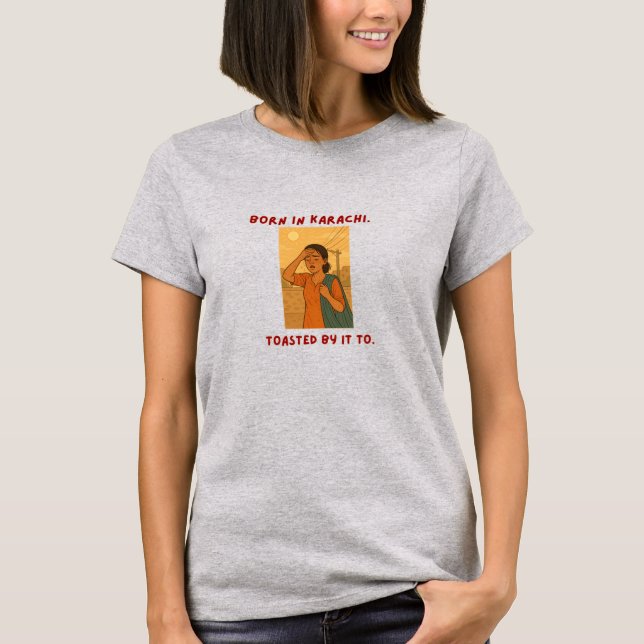 Karachi Girl in Heat - Funny & Relatable Graph T Shirt (Framsida)
