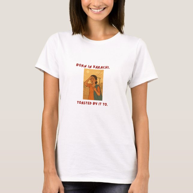 Karachi Girl in Heat - Relatable Graphic Tee (Framsida)