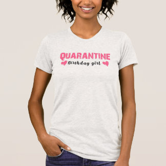 Karantän Födelsedagsflicka Roligt meme Present T Shirt