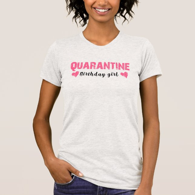 Karantän Födelsedagsflicka Roligt meme Present T Shirt (Framsida)