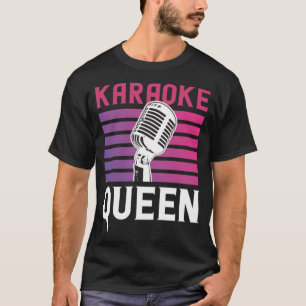 Karaoke Queen for Karaoke Singing Aficionados T Shirt