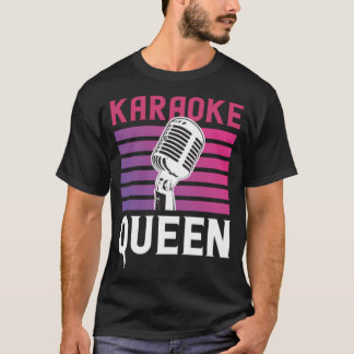 Karaoke Queen for Karaoke Singing Aficionados T Shirt